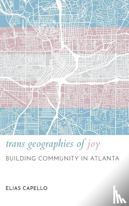 Capello, Elias - Trans Geographies of Joy