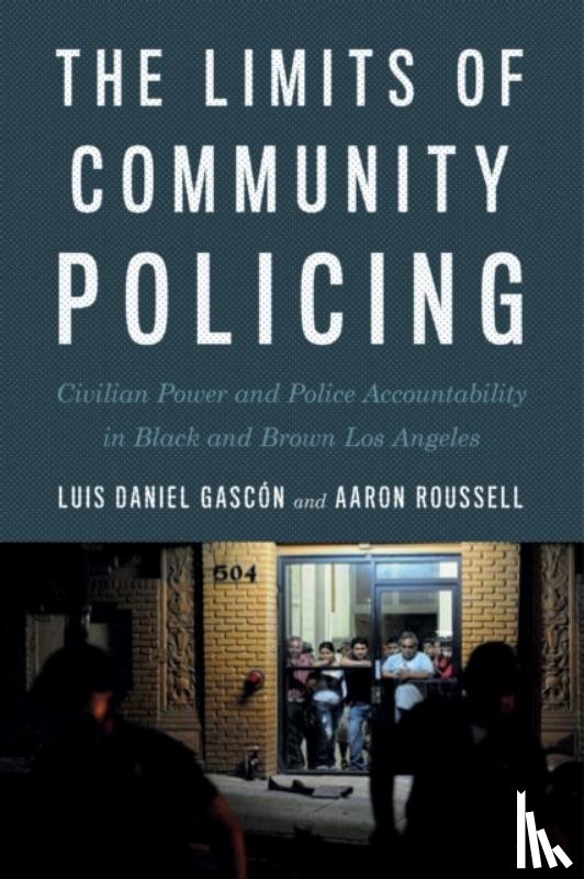 Gascon, Luis Daniel, Roussell, Aaron - The Limits of Community Policing