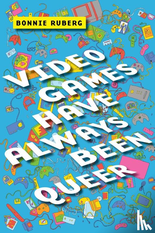 Ruberg, Bo - Video Games Have Always Been Queer