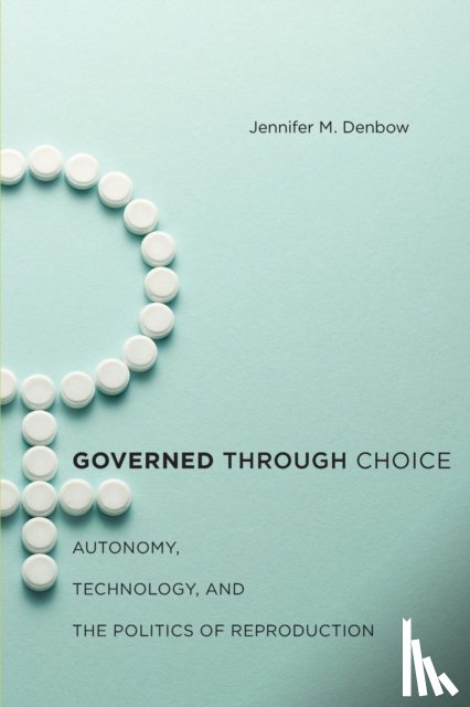 Denbow, Jennifer M. - Governed Through Choice