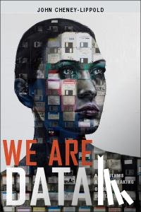 Cheney-Lippold, John - We Are Data