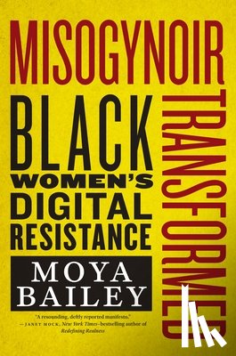 Bailey, Moya - Misogynoir Transformed