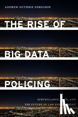 Ferguson, Andrew Guthrie - The Rise of Big Data Policing
