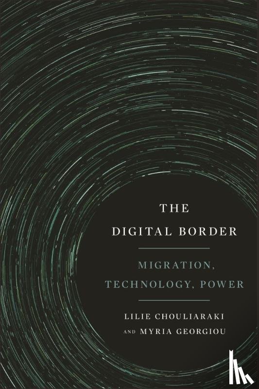 Chouliaraki, Lilie, Georgiou, Myria - The Digital Border