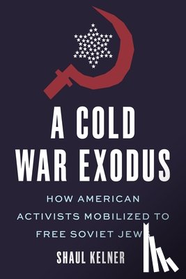 Kelner, Shaul - A Cold War Exodus