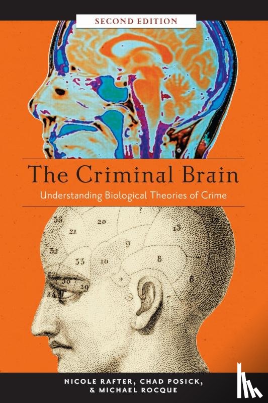 Rafter, Nicole, Posick, Chad, Rocque, Michael - The Criminal Brain, Second Edition