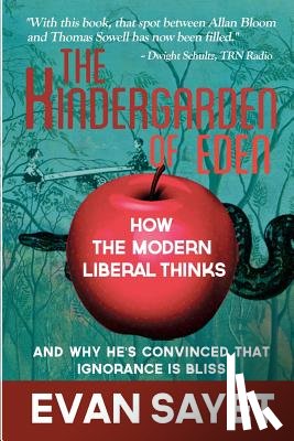 Sayet, Evan - KinderGarden Of Eden: How the Modern Liberal Thinks