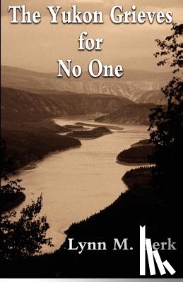 Berk, Lynn M (Florida International University) - The Yukon Grieves for No One