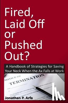 Arfa, Jonathan P. - Fired, Laid Off or Pushed Out?