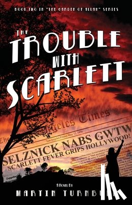 Turnbull, Martin - The Trouble with Scarlett: A Novel of Golden-Era Hollywood
