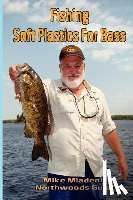 Mladenik, Mike - Fishing Soft Plastics For Bass