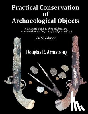 Armstrong, Douglas R - Practical Conservation of Archaeological Objects