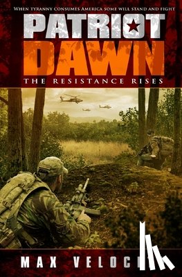 Velocity, Max - Patriot Dawn: The Resistance Rises