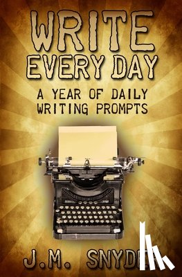 Snyder, J. M. - Write Every Day: A Year of Daily Writing Prompts