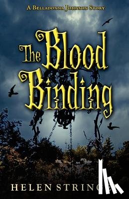 Stringer, Helen - The Blood Binding: A Belladonna Johnson Story