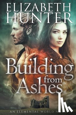 Hunter, Elizabeth - Building From Ashes