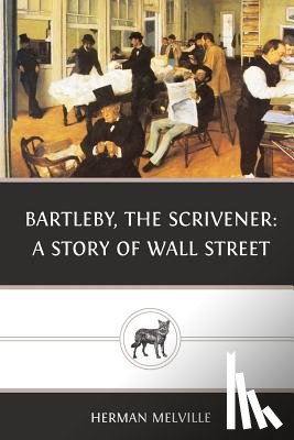 Melville, Herman - Bartleby, the Scrivener: A Story of Wall Street