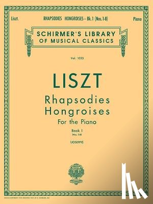 Liszt, Franz - Rhapsodies Hongroises - Book 1: Nos. 1 - 8: Schirmer Library of Classics Volume 1033 Piano Solo