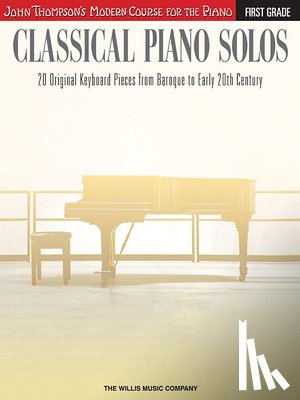 Hal Leonard Corp - Classical Piano Solos - First Grade: John Thompson's Modern Course Compiled and Edited by Philip Low, Sonya Schumann & Charmaine Siagian