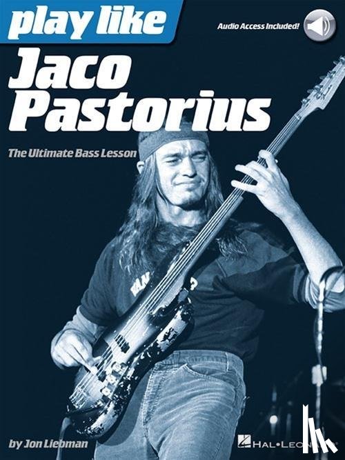 Liebman, Jon - Play Like Jaco Pastorius the Ultimate Bass Lesson Book/Online Audio