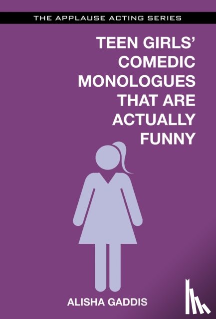 Gaddis, Alisha - Teen Girls' Comedic Monologues That Are Actually Funny