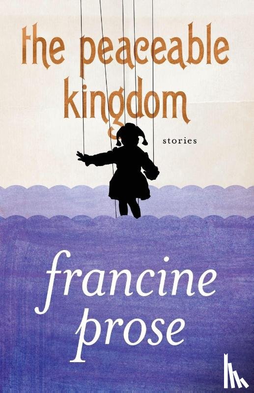 Prose, Francine - The Peaceable Kingdom