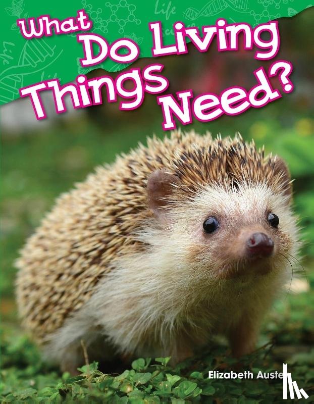 Austen, Elizabeth - What Do Living Things Need?