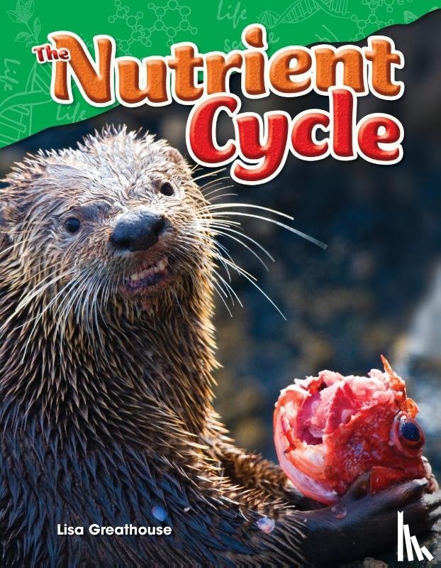 Greathouse, Lisa - The Nutrient Cycle