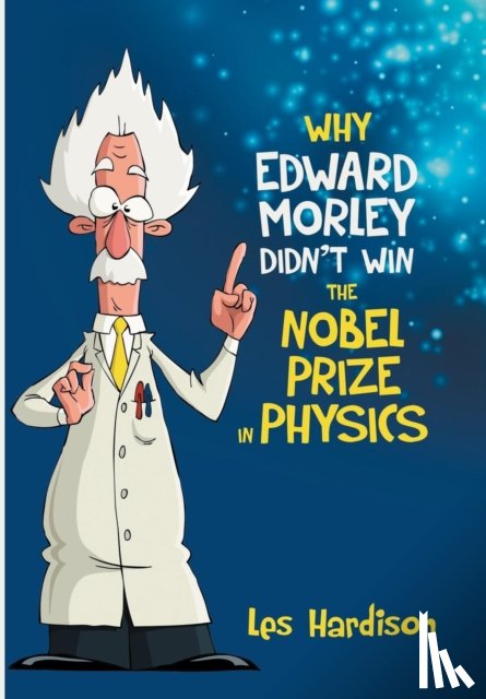 Hardison, Les - Why Edward Morley Didn't Win the Nobel Prize in Physics