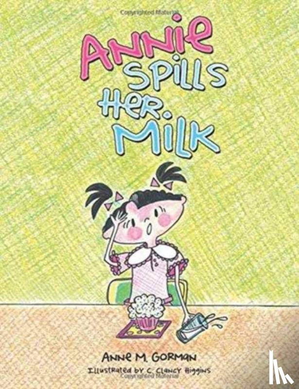 Gorman, Anne M - Annie Spills Her Milk