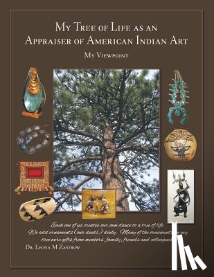 Zastrow, Dr Leona M - My Tree of Life as an Appraiser of American Indian Art