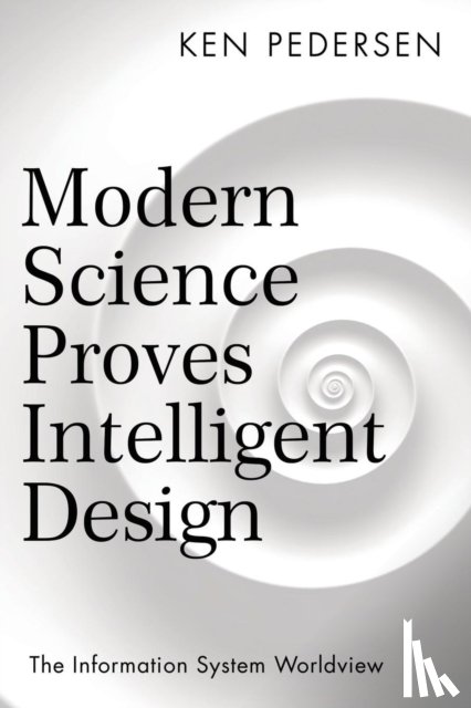 Ken Pedersen - Modern Science Proves Intelligent Design