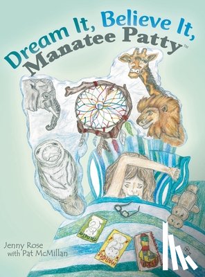 Jenny Rose - Dream It, Believe It, Manatee Patty(tm)