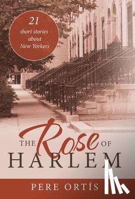 Ortis, Pere - The Rose of Harlem