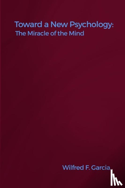 Garcia, Wilfred F. - Toward a New Psychology