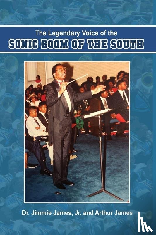 James, Jr Jimmie, James, Arthur - The Legendary Voice of the Sonic Boom of the South