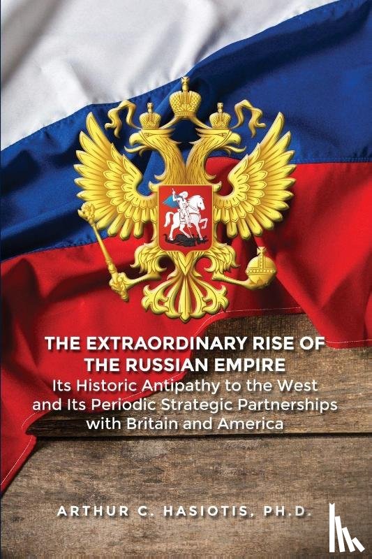 Hasiotis, Arthur C. - The Extraordinary Rise of the Russian Empire