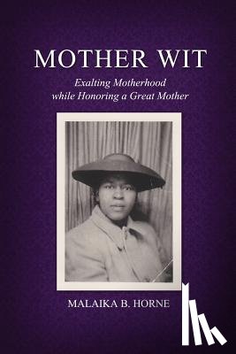 Horne, Malaika B. - Mother Wit