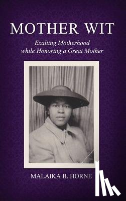 Horne, Malaika B. - Mother Wit