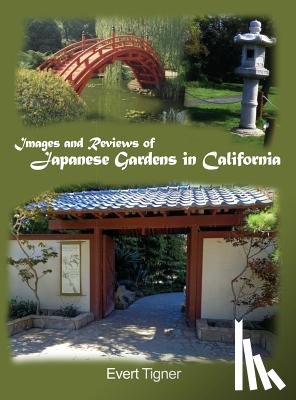 Tigner, Evert - Images and Reviews of Japanese Gardens in California