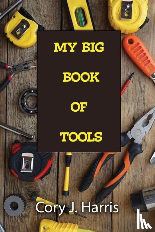 Harris, Cory J. - My Big Book of Tools