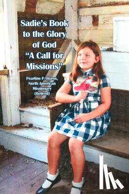 Burns, Pearline P. - Sadie's Book to the Glory of God "A Call for Missions"