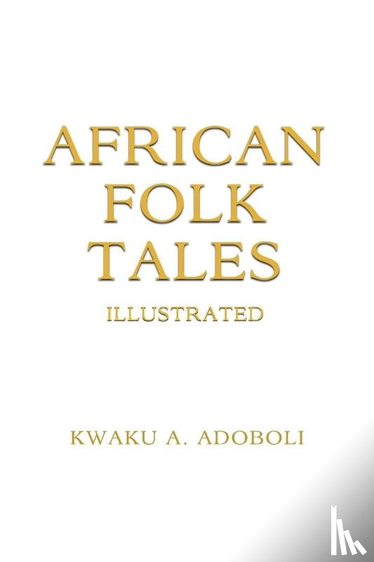 Adoboli, Kwaku A. - African Folk Tales