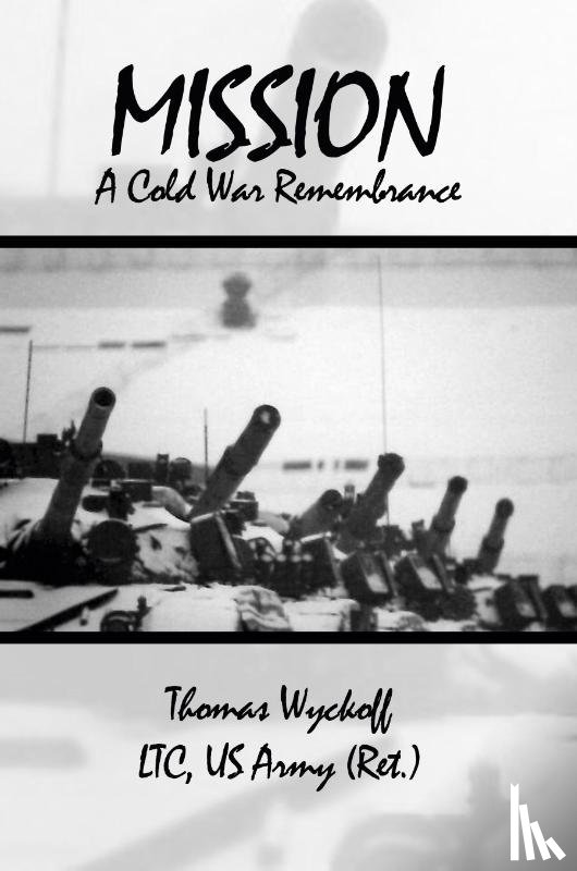 Wyckoff LTC, US Army (Ret. Thomas - Mission