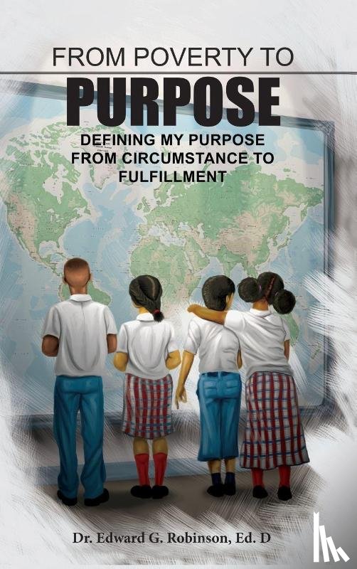 Robinson, Ed. D Edward G. - From Poverty to Purpose