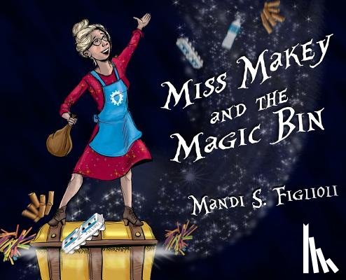 Figlioli, Mandi S. - Miss Makey and the Magic Bin