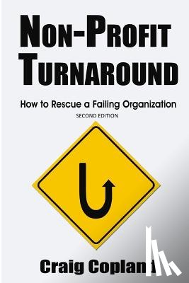 Copland, Craig - Non-Profit Turnaround: How To Rescue a Failing Organization