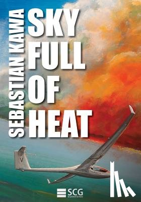Kawa, Sebastian - Sky Full of Heat: Passion, knowledge, experience