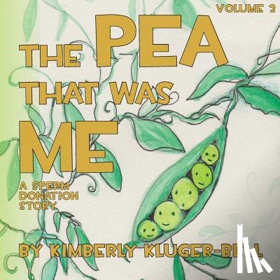Kluger-Bell, Kimberly - The Pea that was Me: A Sperm Donation Story