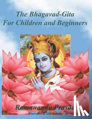 Prasad Ph. D., Ramananda - The Bhagavad-Gita (For Children and Beginners): In both English and Hindi lnguages